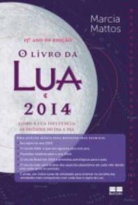 O livro da lua 2014: Como a lua influencia as decisões no dia a dia