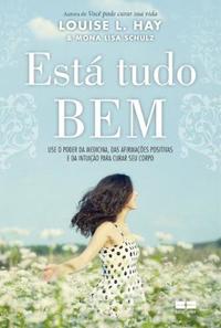 Está tudo bem: Use o poder da medicina, das afirmações positivas e da intuição para curar seu corpo