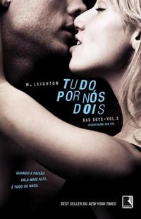 Tudo por nós dois (Vol. 3 Trilogia Bad Boys)