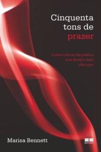 Fifty Shades of Pleasure: How to Fulfill Your Darkest Desires
