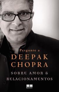 Ask Deepak Chopra about love and relationships