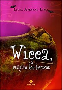 WICCA: A RELIGIÃO DOS BRUXOS