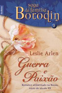 Guerra e paixão (Vol. 2 - Saga da Família Borodin - edição de bolso)