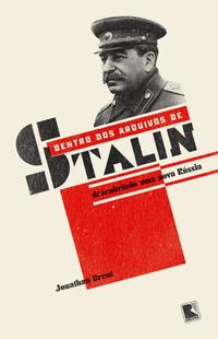 Inside Stalin's Archives: Discovering a New Russia