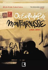 Os exilados de Montparnasse (1920-1940)