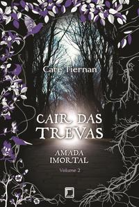 Cair das trevas (Vol. 2 Amada Imortal)
