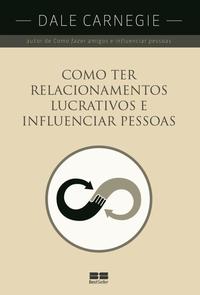 How to have profitable relationships and influence people