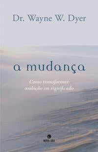 A mudança: Como transformar ambição em significado