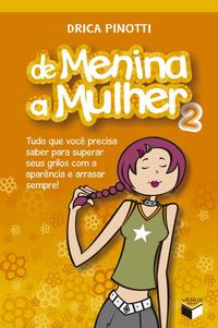 De menina a mulher 2: Tudo que você precisa saber para superar seus grilos com a aparência e arrasar sempre