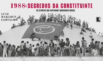 “1988: Os segredos da Constituinte”, de Luiz Maklouf