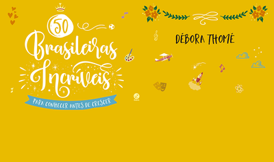 "50 brasileiras incríveis para conhecer antes de crescer", de Débora Thomé