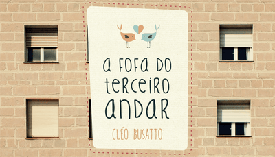 "A fofa do terceiro andar", de Cléo Busatto