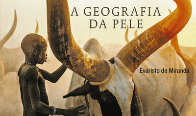 "A geografia da pele", de Evaristo de Miranda