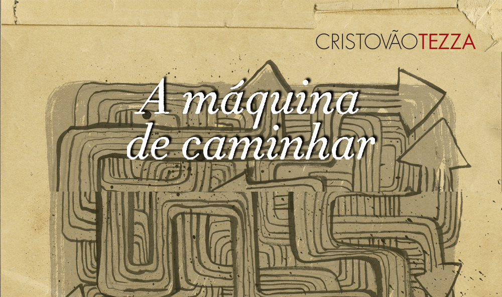 “A máquina de caminhar”, de Cristovão Tezza