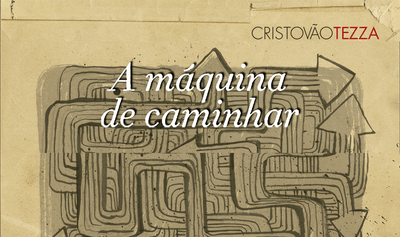 “A máquina de caminhar”, de Cristovão Tezza