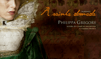 Em “A rainha domada”, Philippa Gregory conta a história de Catarina Parr, última esposa do rei Henrique VIII
