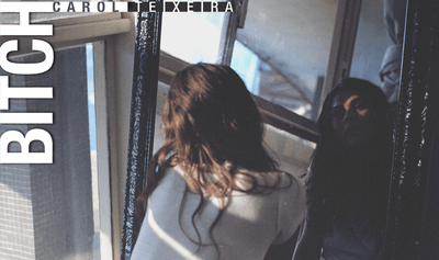 "Bitch", de Carol Teixeira