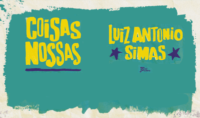 "Coisas nossas", de Luiz Antonio Simas