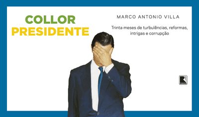 "Collor presidente", de Marco Antonio Villa