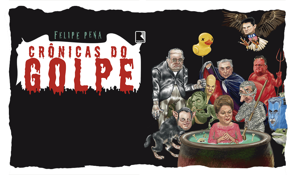 "Crônicas do golpe", de Felipe Pena