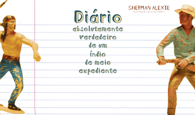 “Diário Absolutamente Verdadeiro de um Índio de Meio-Expediente”, de Sherman Alexie