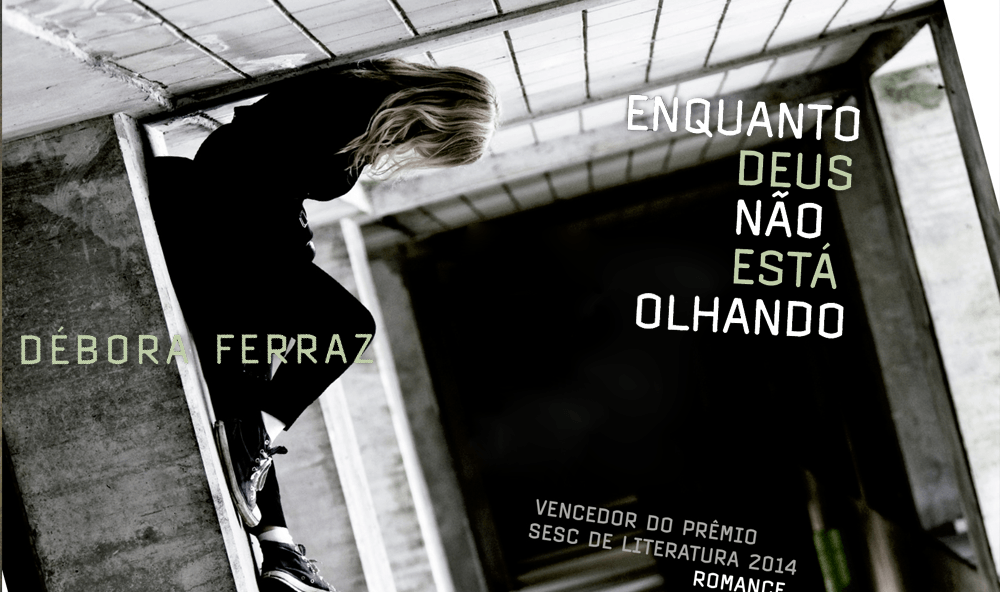 "Enquanto Deus não está olhando", de Débora Ferraz