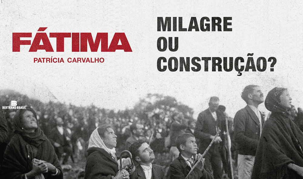 "Fátima: Milagre ou construção?", de Patrícia Carvalho