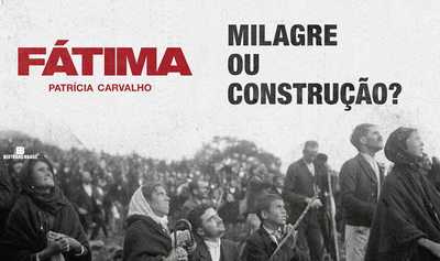 "Fátima: Milagre ou construção?", de Patrícia Carvalho