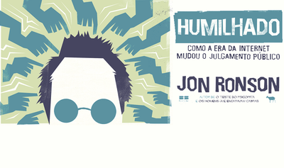 "Humilhado, como a era da internet mudou o julgamento público", de Jon Ronson