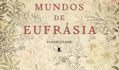 "Mundos de Eufrásia", de Claudia Lage