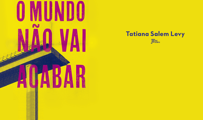 "O mundo não vai acabar", de Tatiana Salem Levy