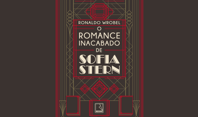 "O romance inacabado de Sofia Stern", de Ronaldo Wrobel