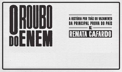 "O roubo do Enem", de Renata Cafardo