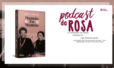 Segunda edição do Podcast da Rosa discute "Mamãe & Eu & Mamãe", de Maya Angelou