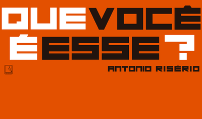 "Que você é esse?", de Antonio Risério