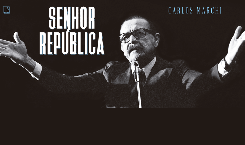 "Senhor República", de Carlos Marchi