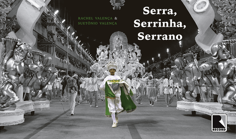 "Serra, Serrinha, Serrano: O império do samba", de Rachel Valença e Suetônio Valença