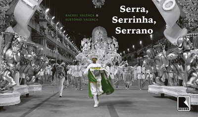 "Serra, Serrinha, Serrano: O império do samba", de Rachel Valença e Suetônio Valença