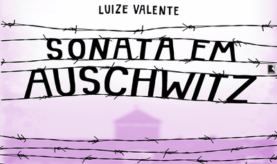 Sonata em Auschwitz, de Luize Valente