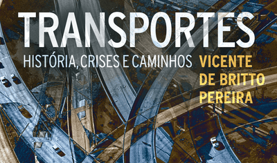 "Transportes: História, crises e caminhos", de Vicente de Britto Pereira