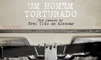 "Um homem torturado", de Leneide Duarte-Plon e Clarisse Meireles