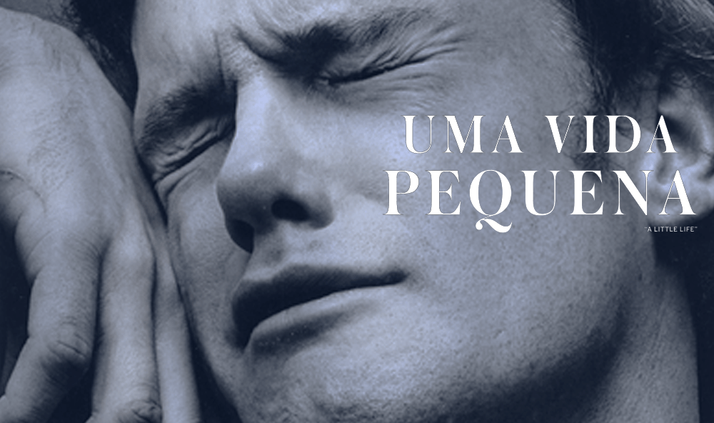 "Uma vida pequena", de Hanya Yanagihara