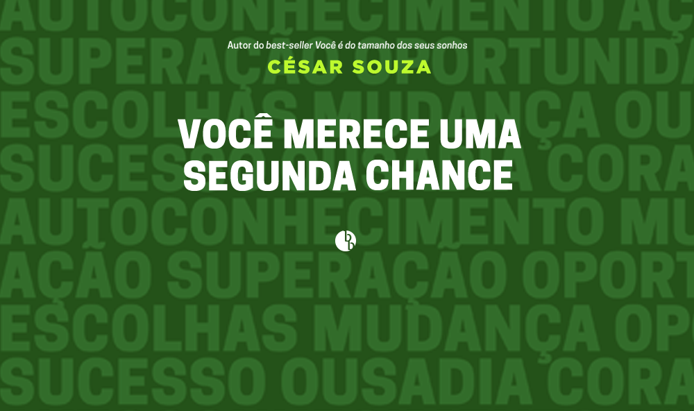 "Você merece uma segunda chance", de César Souza