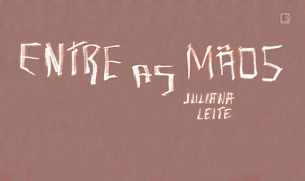 "Entre as mãos", de Juliana Leite
