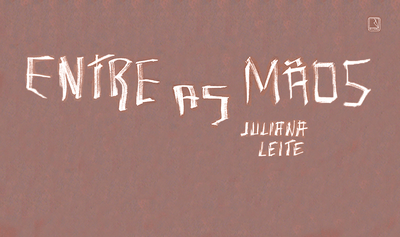 "Entre as mãos", de Juliana Leite