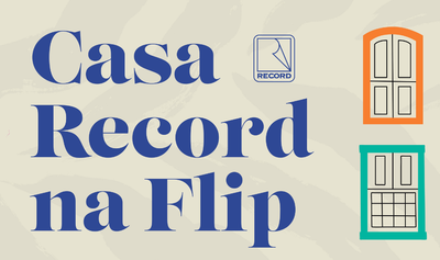 Casa Record na Flip apresenta encontros inéditos e livros em primeira mão