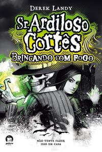 Sr. Ardiloso Cortês: Brincando com fogo (Vol. 2)
