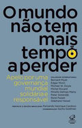 O mundo não tem mais tempo a perder: Apelo por uma governança mundial solidária e responsável