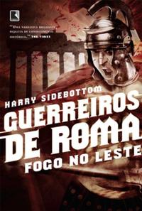 Guerreiros de Roma: Fogo no Leste (Vol. 1)