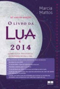 O livro da lua 2014: Como a lua influencia as decisões no dia a dia
